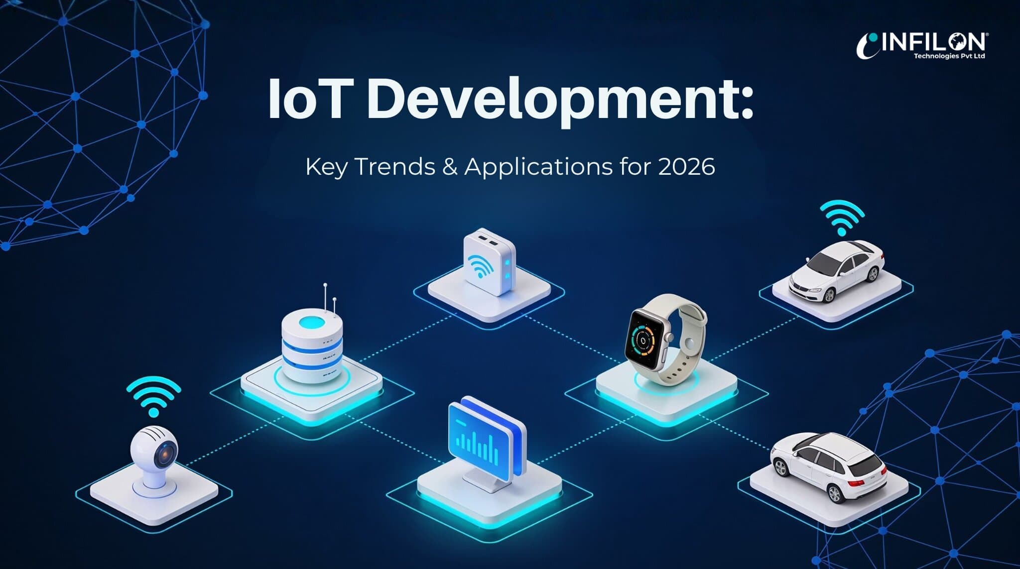 IoT Development: Key Trends and Applications for 2026